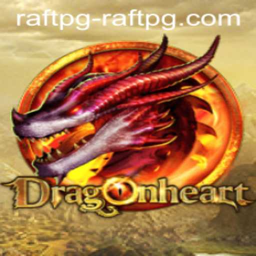 Explore the Mystical World of DragonHeart and Raftpg PH Login