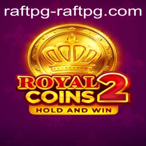 RoyalCoins2: An Epic Adventure in the World of Raftpg PH Login
